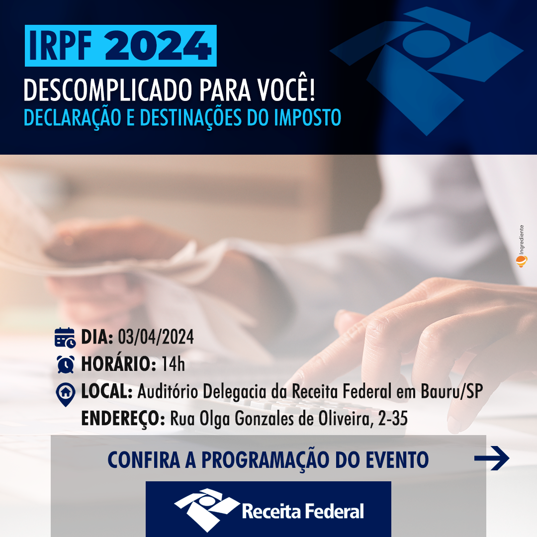 Receita Federal em Bauru promoverá tira-dúvidas sobre declaração e destinações do Imposto de Renda 2024